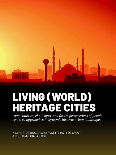 Living (World) Heritage Cities: Opportunities, challenges, and future perspectives of people-centered approaches in dynamic historic urban landscapes