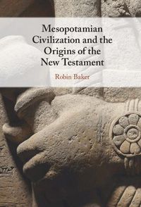 Cover image for Mesopotamian Civilization and the Origins of the New Testament