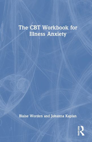 Cover image for The CBT Workbook for Illness Anxiety