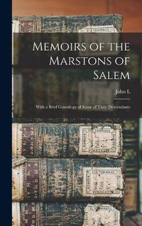 Cover image for Memoirs of the Marstons of Salem