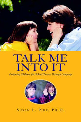 Cover image for Talk Me into It: Preparing Children for School Success Through Language