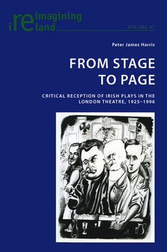 Cover image for From Stage to Page: Critical Reception of Irish Plays in the London Theatre, 1925-1996