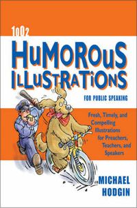 Cover image for 1002 Humorous Illustrations for Public Speaking: Fresh, Timely, Compelling Illustrations for Preachers, Teachers, and Speakers