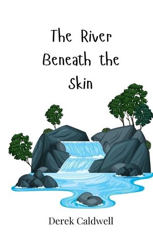 Cover image for The River Beneath the Skin