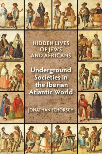 Cover image for Hidden Lives of Jews and Africans: Underground Societies in the Iberian Atlantic World