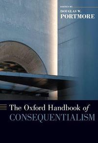 Cover image for The Oxford Handbook of Consequentialism