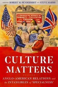 Cover image for Culture Matters: Anglo-American Relations and the Intangibles of 'Specialness