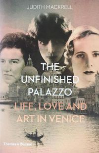 Cover image for The Unfinished Palazzo: Life, Love and Art in Venice