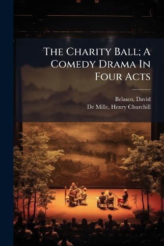 Cover image for The Charity Ball; A Comedy Drama In Four Acts
