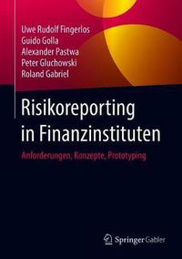 Cover image for Risikoreporting in Finanzinstituten: Anforderungen, Konzepte, Prototyping