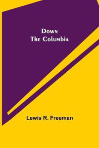 Cover image for Down the Columbia