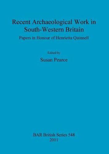 Cover image for Recent Archaeological Work in South-Western Britain: Papers in Honour of Henrietta Quinnell