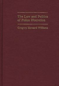 Cover image for The Law and Politics of Police Discretion