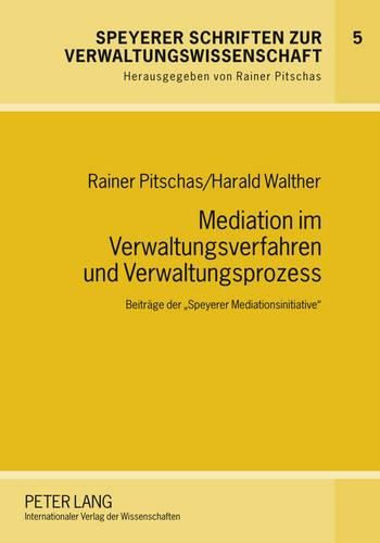 Cover image for Mediation Im Verwaltungsverfahren Und Verwaltungsprozess: Beitraege Der  Speyerer Mediationsinitiative