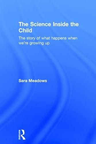 Cover image for The Science inside the Child: The story of what happens when we're growing up