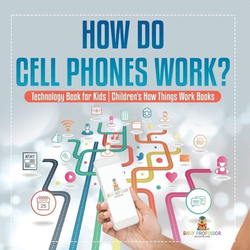 Cover image for How Do Cell Phones Work? Technology Book for Kids Children's How Things Work Books