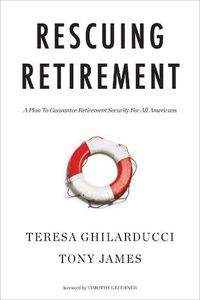 Cover image for Rescuing Retirement: A Plan to Guarantee Retirement Security for All Americans