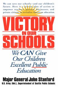 Cover image for Victory in Our Schools: We Can Give Our Children Excellent Public Education
