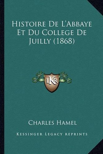 Histoire de L'Abbaye Et Du College de Juilly (1868)