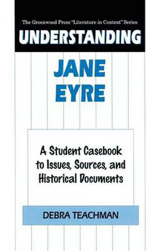 Cover image for Understanding Jane Eyre: A Student Casebook to Issues, Sources, and Historical Documents