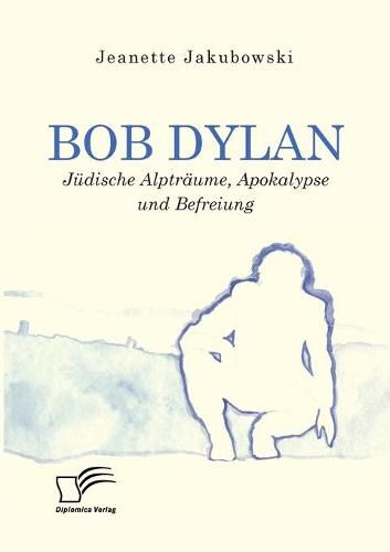 Cover image for Bob Dylan - Judische Alptraume, Apokalypse und Befreiung
