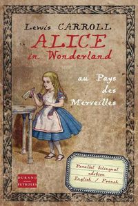 Cover image for Alice in Wonderland au pays des merveilles: Bilingual edition English French