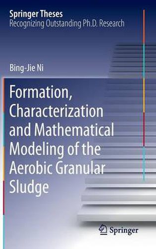 Cover image for Formation, characterization and mathematical modeling of the aerobic granular sludge