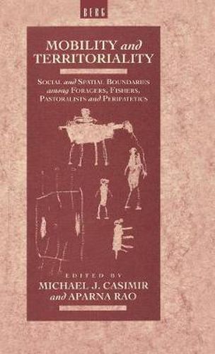 Cover image for Mobility and Territoriality: Social and Spatial Boundaries among Foragers, Fishers, Pastoralists and Peripatetics