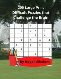 Cover image for 200 Large Print Difficult Puzzles that Challenge the Brain: Games to Relax with and Work Your Brain