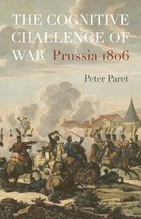 Cover image for The Cognitive Challenge of War: Prussia 1806