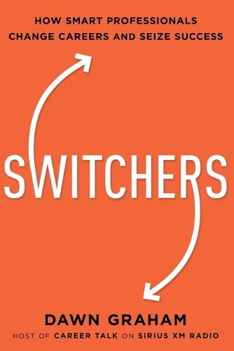 Cover image for Switchers: How Smart Professionals Change Careers -- and Seize Success