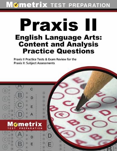 Cover image for Praxis II English Language Arts: Content and Analysis Practice Questions: Praxis II Practice Tests & Exam Review for the Praxis II: Subject Assessments