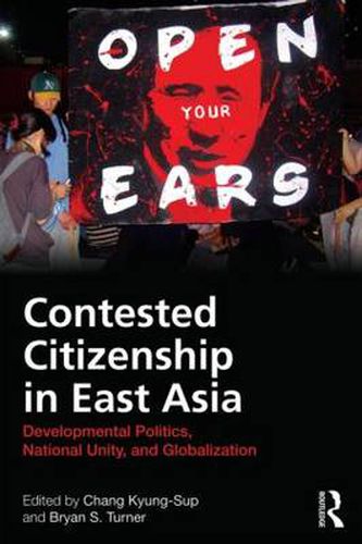 Cover image for Contested Citizenship in East Asia: Developmental Politics, National Unity, and Globalization