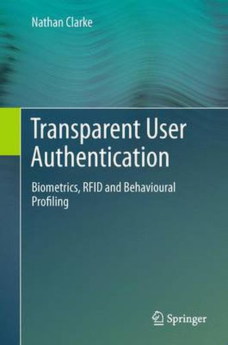 Cover image for Transparent User Authentication: Biometrics, RFID and Behavioural Profiling