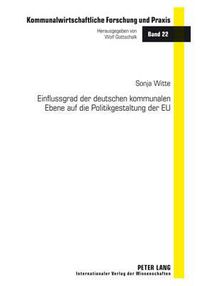 Cover image for Einflussgrad Der Deutschen Kommunalen Ebene Auf Die Politikgestaltung Der Eu