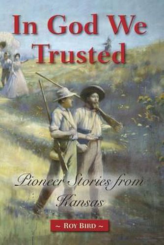 In God We Trusted: Pioneer Stories from Kansas