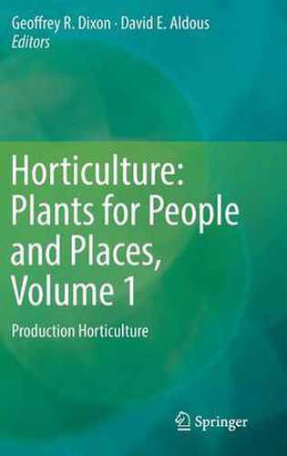 Cover image for Horticulture: Plants for People and Places, Volume 1: Production Horticulture