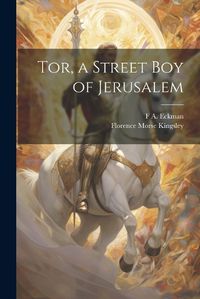 Cover image for Tor, a Street Boy of Jerusalem