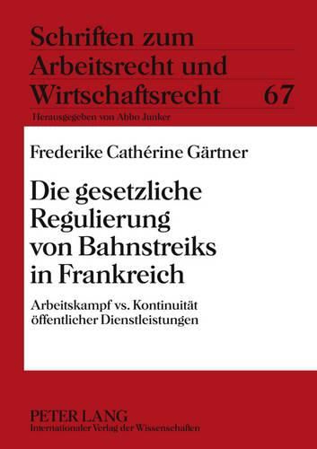 Cover image for Die Gesetzliche Regulierung Von Bahnstreiks in Frankreich: Arbeitskampf vs. Kontinuitaet Oeffentlicher Dienstleistungen