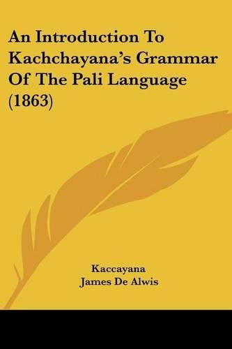 Cover image for An Introduction to Kachchayana's Grammar of the Pali Language (1863)