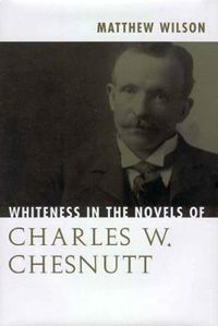 Cover image for Whiteness in the Novels of Charles W. Chesnutt