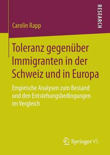 Cover image for Toleranz Gegenuber Immigranten in Der Schweiz Und in Europa: Empirische Analysen Zum Bestand Und Den Entstehungsbedingungen Im Vergleich