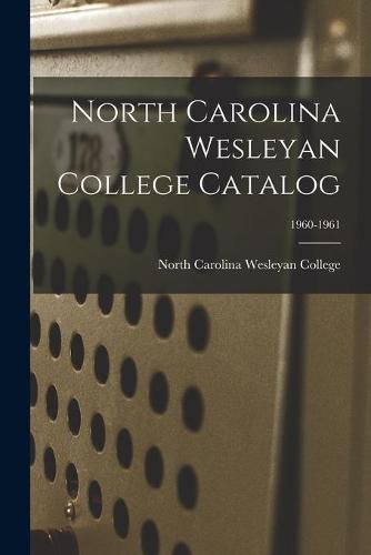 Cover image for North Carolina Wesleyan College Catalog; 1960-1961