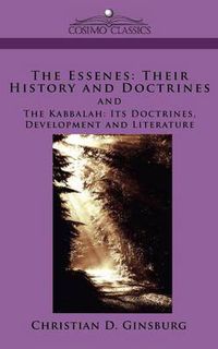 Cover image for The Essenes: Their History and Doctrines and the Kabbalah: Its Doctrines, Development and Literature