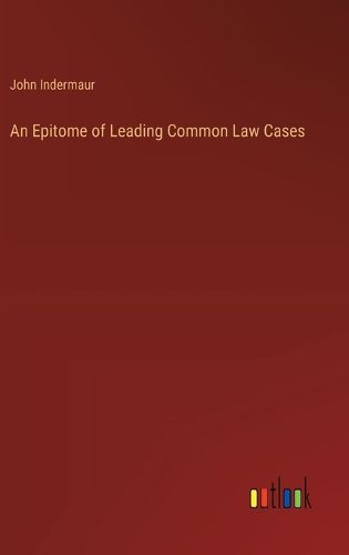 An Epitome of Leading Common Law Cases