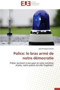 Cover image for Police: Le Bras Arm  de Notre D mocratie