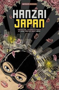 Cover image for Hanzai Japan: Fantastical, Futuristic Stories of Crime From and About Japan