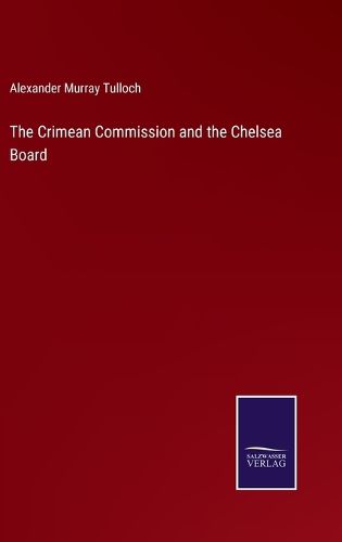 The Crimean Commission and the Chelsea Board