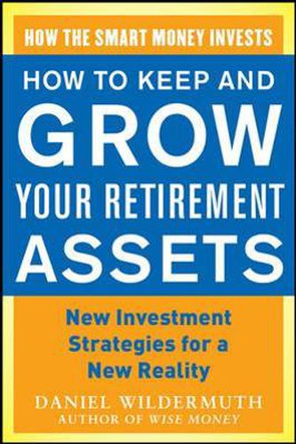 Cover image for How to Keep and Grow Your Retirement Assets:  New Investment Strategies for a New Reality