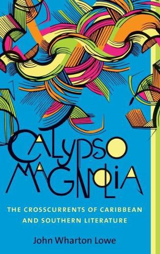 Cover image for Calypso Magnolia: The Crosscurrents of Caribbean and Southern Literature